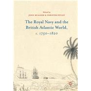 The Royal Navy and the British Atlantic World, c. 1750–1820,9781137507655 The Royal Navy and the British Atlantic World, c. 1750–1820,9781137507655