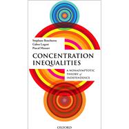 Concentration Inequalities A Nonasymptotic Theory of Independence,9780198767657 Concentration Inequalities A Nonasymptotic Theory of Independence,9780198767657