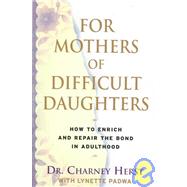 For Mothers of Difficult Daughters,9780679457657 For Mothers of Difficult Daughters,9780679457657