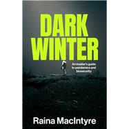 Dark Winter An insider’s guide to pandemics and biosecurity,9781742237671 Dark Winter An insider’s guide to pandemics and biosecurity,9781742237671