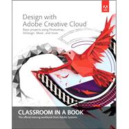 Design with Adobe Creative Cloud Classroom in a Book,9780133477672 Design with Adobe Creative Cloud Classroom in a Book,9780133477672