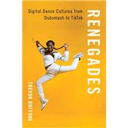 Renegades Digital Dance Cultures from Dubsmash to TikTok,9780197577677 Renegades Digital Dance Cultures from Dubsmash to TikTok,9780197577677