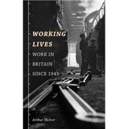 Working Lives Work in Britain Since 1945,9781403987679 Working Lives Work in Britain Since 1945,9781403987679