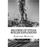 Records of Steam Boiler Explosions,9781522937685 Records of Steam Boiler Explosions,9781522937685
