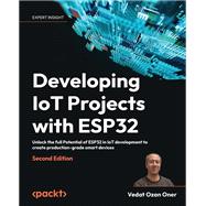Developing IoT Projects with ESP32,9781803237688 Developing IoT Projects with ESP32,9781803237688