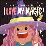 I Love My Magic!,9781534497696 I Love My Magic!,9781534497696