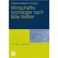 Wirtschaftssoziologie Nach Max Weber,9783531167701 Wirtschaftssoziologie Nach Max Weber,9783531167701