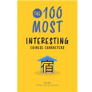 The 100 Most Interesting Chinese Characters,9781487807702 The 100 Most Interesting Chinese Characters,9781487807702
