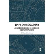 Epiphenomenal Mind,9780429787713 Epiphenomenal Mind,9780429787713