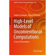 High-level Models of Unconventional Computations,9783319917726 High-level Models of Unconventional Computations,9783319917726