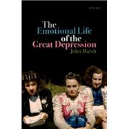 The Emotional Life of the Great Depression,9780198847731 The Emotional Life of the Great Depression,9780198847731