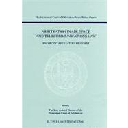 Arbitration in Air, Space and Telecommunications Law,9789041117731 Arbitration in Air, Space and Telecommunications Law,9789041117731