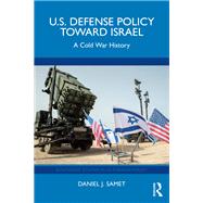 U.S. Defense Policy toward Israel,9781003597735 U.S. Defense Policy toward Israel,9781003597735