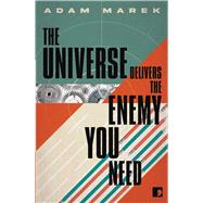 THE UNIVERSE DELIVERS THE ENEMY YOU NEED PB,9781912697755 THE UNIVERSE DELIVERS THE ENEMY YOU NEED PB,9781912697755