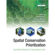Spatial Conservation Prioritization Quantitative Methods and Computational Tools,9780199547760 Spatial Conservation Prioritization Quantitative Methods and Computational Tools,9780199547760