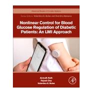 Nonlinear Control for Blood Glucose Regulation of Diabetic Patients: An LMI Approach,9780323907767 Nonlinear Control for Blood Glucose Regulation of Diabetic Patients: An LMI Approach,9780323907767