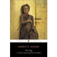 Our Nig : Or, Sketches from the Life of a Free Black,9780142437773 Our Nig : Or, Sketches from the Life of a Free Black,9780142437773