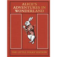 Alice's Adventures in Wonderland: The Little Folks' Edition,9781447277781 Alice's Adventures in Wonderland: The Little Folks' Edition,9781447277781
