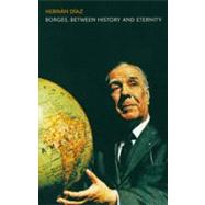 Borges, Between History and Eternity,9781441197795 Borges, Between History and Eternity,9781441197795