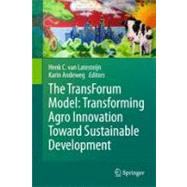 The TransForum Model: Transforming Agro Innovation Toward Sustainable Development,9789048197804 The TransForum Model: Transforming Agro Innovation Toward Sustainable Development,9789048197804