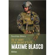 Vie et mort d'un soldat d'élite Maxime Blasco,9782268107806 Vie et mort d'un soldat d'élite Maxime Blasco,9782268107806