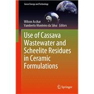 Use of Cassava Wastewater and Scheelite Residues in Ceramic Formulations,9783030587819 Use of Cassava Wastewater and Scheelite Residues in Ceramic Formulations,9783030587819