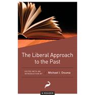 The Liberal Approach to the Past A Reader,9781948647823 The Liberal Approach to the Past A Reader,9781948647823