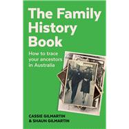 The Family History Book How to find and research your ancestors in Australia,9781742237824 The Family History Book How to find and research your ancestors in Australia,9781742237824