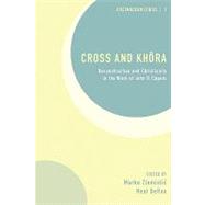 Cross and Khora: Deconstruction and Christianity in the Work of John D. Caputo,9781606087831 Cross and Khora: Deconstruction and Christianity in the Work of John D. Caputo,9781606087831