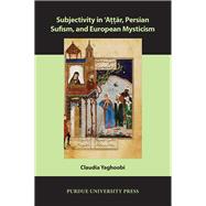 Subjectivity in 'attar, Persian Sufism, and European Mysticism,9781557537836 Subjectivity in 'attar, Persian Sufism, and European Mysticism,9781557537836