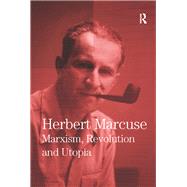 Marxism, Revolution and Utopia: Collected Papers of Herbert Marcuse, Volume 6,9780415137850 Marxism, Revolution and Utopia: Collected Papers of Herbert Marcuse, Volume 6,9780415137850