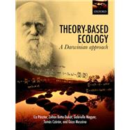 Theory-Based Ecology A Darwinian approach,9780199577859 Theory-Based Ecology A Darwinian approach,9780199577859