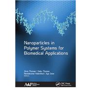 Nanoparticles in Polymer Systems for Biomedical Applications,9781351047876 Nanoparticles in Polymer Systems for Biomedical Applications,9781351047876