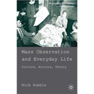 Mass Observation and Everyday Life Culture, History, Theory,9780230247888 Mass Observation and Everyday Life Culture, History, Theory,9780230247888