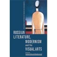 Russian Literature, Modernism and the Visual Arts,9780521087902 Russian Literature, Modernism and the Visual Arts,9780521087902