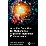 Adaptive Detection for Multichannel Signals in Non-Ideal Environments,9781003477907 Adaptive Detection for Multichannel Signals in Non-Ideal Environments,9781003477907