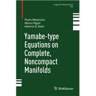 Yamabe-type Equations on Complete, Noncompact Manifolds,9783034807913 Yamabe-type Equations on Complete, Noncompact Manifolds,9783034807913