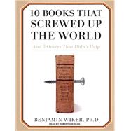 10 Books That Screwed Up the World,9781400107919 10 Books That Screwed Up the World,9781400107919