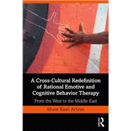 A Cross-cultural Redefinition of Rational Emotive and Cognitive Behavior Therapy,9780367227920 A Cross-cultural Redefinition of Rational Emotive and Cognitive Behavior Therapy,9780367227920