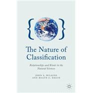 The Nature of Classification Relationships and Kinds in the Natural Sciences,9780230347922 The Nature of Classification Relationships and Kinds in the Natural Sciences,9780230347922