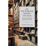 The Victorian Novel On File Secrets, Hoards, and Information Storage,9780198917939 The Victorian Novel On File Secrets, Hoards, and Information Storage,9780198917939