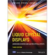 Liquid Crystal Displays: Addressing Schemes and Electro-Optical Effects, 3rd Edition,9781119667940 Liquid Crystal Displays: Addressing Schemes and Electro-Optical Effects, 3rd Edition,9781119667940