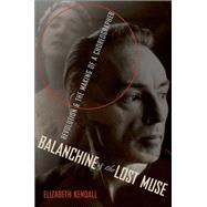 Balanchine and the Lost Muse Revolution and the Making of a Choreographer,9780190227944 Balanchine and the Lost Muse Revolution and the Making of a Choreographer,9780190227944