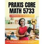 Praxis Core Math 5733: A Workbook for the Math Phobic,9780578917955 Praxis Core Math 5733: A Workbook for the Math Phobic,9780578917955