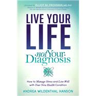 Live Your Life Not Your Diagnosis,9781683507956 Live Your Life Not Your Diagnosis,9781683507956