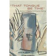 “That Tongue Be Time”,9780826367969 “That Tongue Be Time”,9780826367969