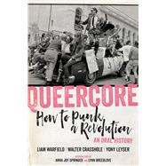 Queercore How to Punk a Revolution: An Oral History,9781629637969 Queercore How to Punk a Revolution: An Oral History,9781629637969