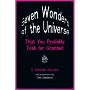 Seven Wonders of the Universe That You Probably Took for Granted,9780801897979 Seven Wonders of the Universe That You Probably Took for Granted,9780801897979