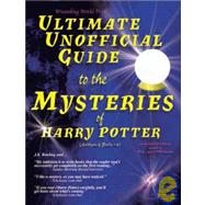 Ultimate Unofficial Guide to the Mysteries of Harry Potter,9781435217980 Ultimate Unofficial Guide to the Mysteries of Harry Potter,9781435217980