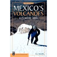 Mexico's Volcanoes : A Climbing Guide,9780898867985 Mexico's Volcanoes : A Climbing Guide,9780898867985